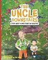 The Uncle Downstairs by Lianne Ong
