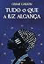 Tudo o que a luz alcança