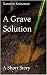 A Grave Solution by Nannette Kreitzman