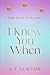 I Knew You When by L.J. Newton I Knew You When by L.J. Newton