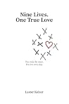 Nine Lives. One True Love by Lester Keizer