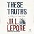 These Truths: A History of the United States