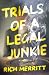 Trials of a Legal Junkie by Rich Merritt