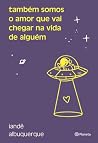 Também somos o am...