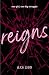 Reigns by Alicia Lloyd Reigns by Alicia Lloyd