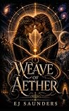Weave of Aether by E.J. Saunders Weave of Aether by E.J. Saunders