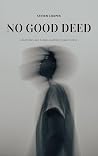 No Good Deed by Steven Cooper No Good Deed by Steven Cooper
