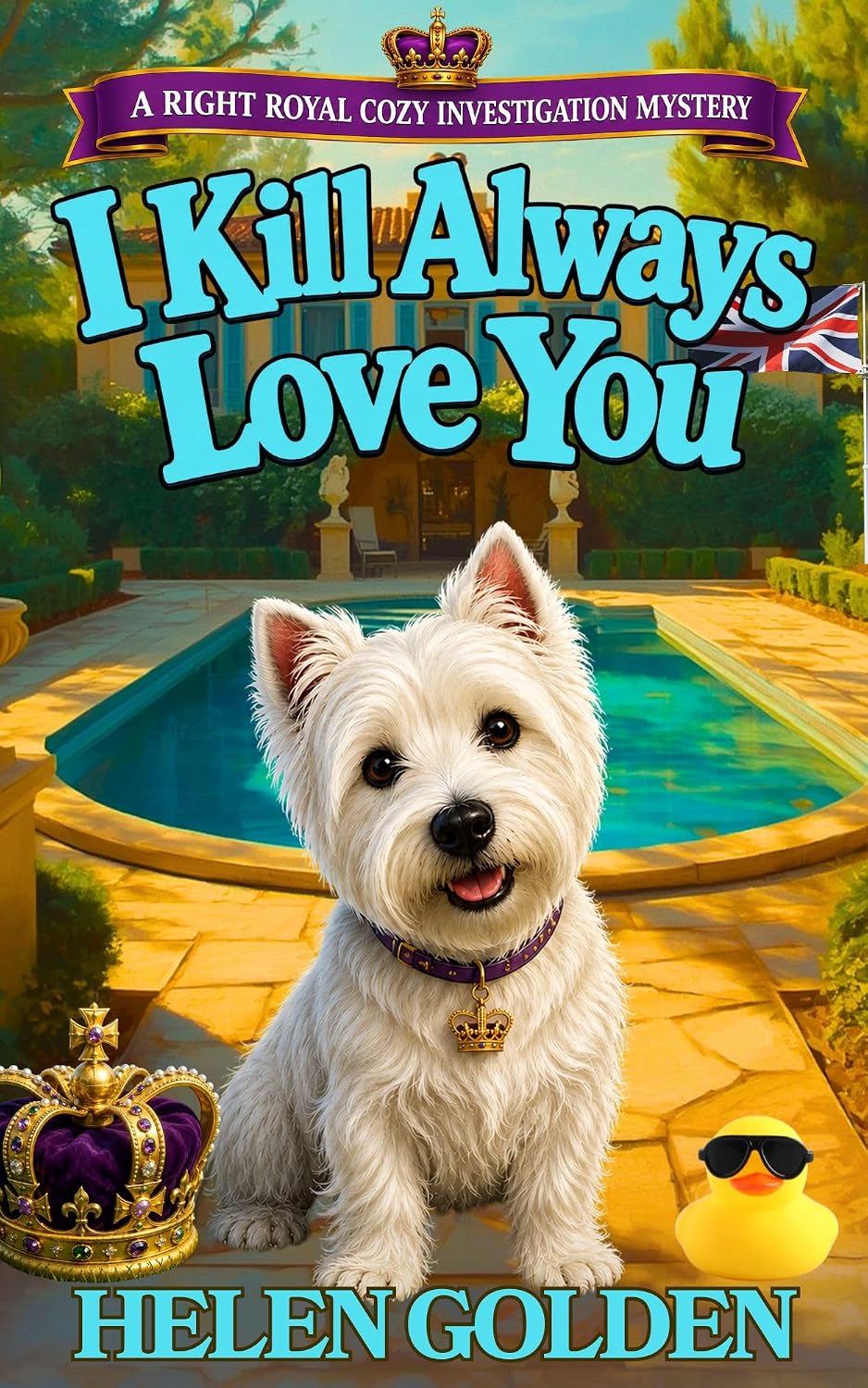 I Kill Always Love You (A Right Royal Cozy Investigation, #13)