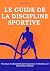Le guide de la discipline sportive by Thomas Louis