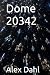 Dome 20342 (Dome Saga)