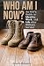 Who Am I Now?: An NCO’s Gui...