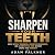 Sharpen Your Teeth by Adam Falkner