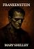 Frankenstein; Or, the Modern Prometheus: ( The 1818 Text - The Complete Uncensored Edition - by Mary Shelley ) Hardcover