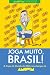 Joga muito, Brasil!: A Copa...