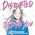 Distorted I Love You: Novel...