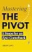 Mastering the PIVOT by Jeremy Capo