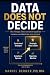 Data Does Not Decide: The S...