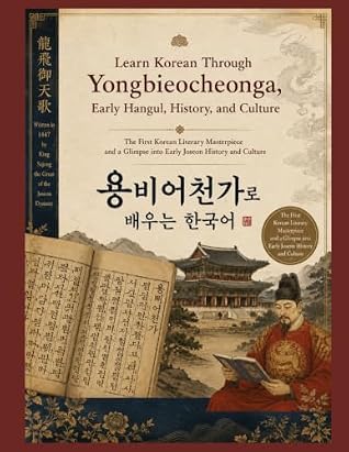 Learn Korean Through Yongbieocheonga, Early Hangul, History, and Culture