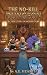The No-Kill Dungeon - A Funny Cozy Isekai LitRPG Adventure by A. E. Hearth The No-Kill Dungeon - A Funny Cozy Isekai LitRPG Adventure by A. E. Hearth