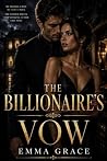 The Billionaire's Vow: A Billionaire Marriage of Convenience Romance (The Billionaire’s Obsession Series Book 1) (The Billionaire’s Obsession Series) by Emma Grace (Author)