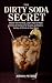 The Dirty Soda Secret: Master the Formula, Learn How to Make Drinks at Home or for Events, and Add a Variety of Drinks to Your Menu (Zero Proof Drinks)