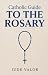 Catholic Guide to the Rosar...