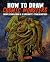 How to Draw Cosmic Monsters