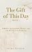 The Gift of this Day: Refle...