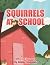 Squirrels at School