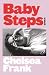 Baby Steps by Chelsea Frank Baby Steps by Chelsea Frank