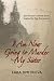 I Am Now Going to Murder My Sister: Jane Austen's Untold Story. Inspired by Real Documents.
