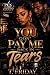 You Gon’ Pay Me Back In Tears
