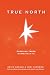 True North: Pursuing Truth in a World Full of Lies