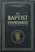 The Baptist Standards: Our Catechisms, Confessions, and Creeds