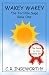 Wakey Wakey by C.R. Ingeworthy Wakey Wakey by C.R. Ingeworthy