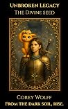 Unbroken Legacy by Corey S. Wolff