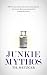 Junkie Mythos: The Cult of ...