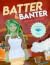 Batter & Banter special edi...
