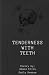 Tenderness with Teeth