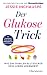 Der Glukose-Trick: Wie ein ...