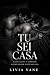 Tu sei casa: Una raccolta d...