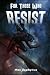 For Those Who Resist