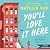 You’ll Love It Here