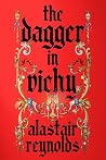 The Dagger in Vichy by Alastair Reynolds