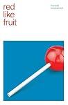 Red Like Fruit