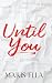 Until You