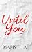 Until You