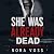 She Was Already Dead: A Tru...