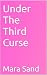 Under The Third Curse by Mara Sand