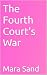 The Fourth Court's War (The...